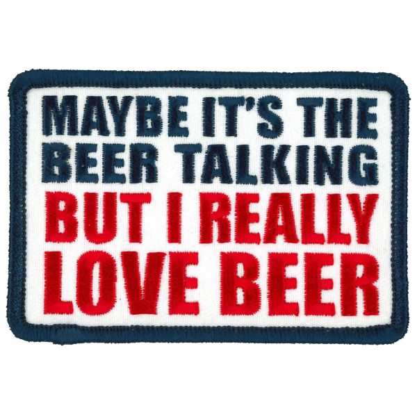 Maybe Its The Beer Talking 4 X 3 Patch