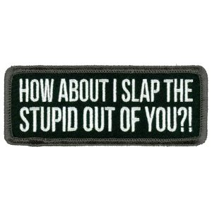 Slap The Stupid Out Of You Patch