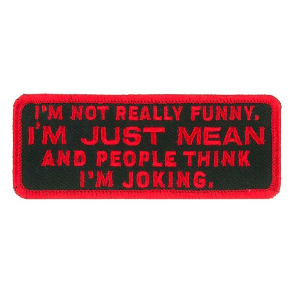 I'm Just Mean Embroidered Patch