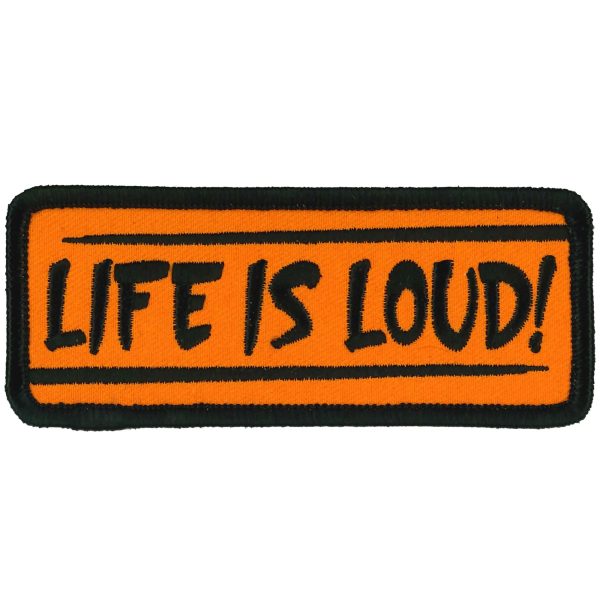 Life Is Loud 4 X 2 Patch