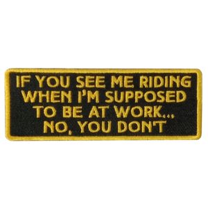 SUPPOSED TO BE AT WORK 4 x 2 Embroidered Patch