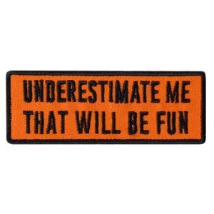 Underestimate Me Embroidered Patch
